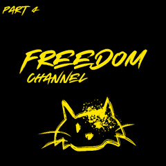 FREEDOM CHANNEL (PART 4)