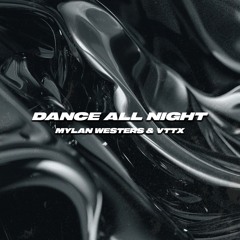 MYLAN WESTERS & VTTX - Dance All Night | FREEDL