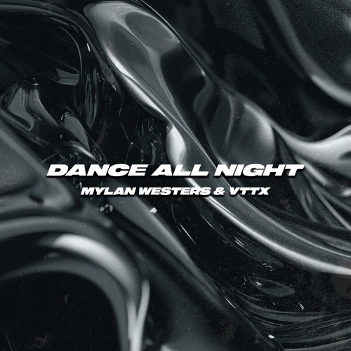 MYLAN WESTERS & VTTX - Dance All Night | FREEDL