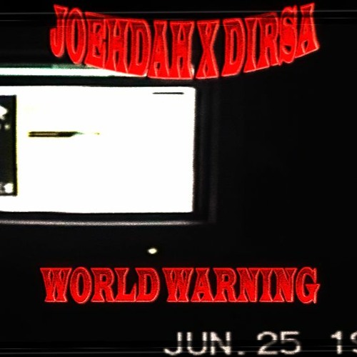 DIRSA X JOEHDAH - WORLD WARNING