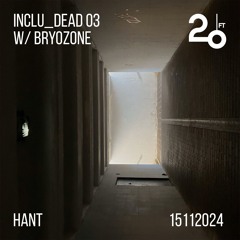 inclu_dead 3 w/ Bryozone @ 20ft Radio - 15/11/2024
