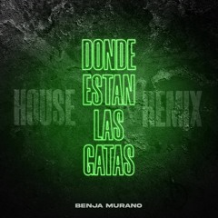 Donde Estan Las Gatas (Benja Murano House Remix)