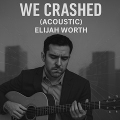 We Crashed (Acoustic)