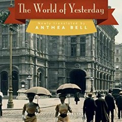 [GET] EBOOK EPUB KINDLE PDF The World of Yesterday by  Stefan Zweig &  Anthea Bell 📤