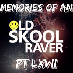 Memories Of An Oldskool Raver Pt LXVII (67)