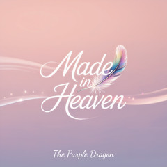 The Purple Dragon - Made In Heaven