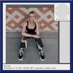 Aerae - Operator Radio - 5th October 2024