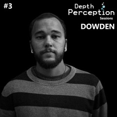 Depth Perception Sessions #3 - Dowden