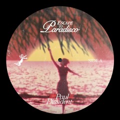 PAUL DISSIDENT - ESCAPE TO PARADISCO