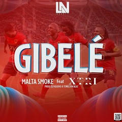 Gibelé - ( Afro House) Malta Smoke Ft Xtrilhosos & Dj Máximo.mp3