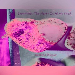 Sometimes The Heart Is All We Need