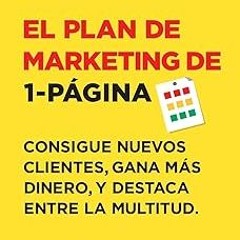 Books⚡️Download❤️ El Plan de Marketing de 1-Página: Consigue Nuevos Clientes, Gana Más Dinero, Y Des
