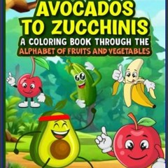 ebook read pdf ❤ Avocados to Zucchinis: A Coloring Book Through the Alphabet of Fruits and Vegetab