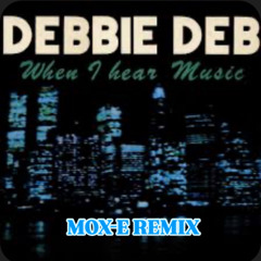 Debbie Deb When I Hear Music MOX-E REMIX