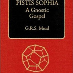 GET PDF 📒 Pistis Sophia by  Anonymous &  GRS Mead [EBOOK EPUB KINDLE PDF]