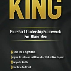 Get KINDLE 📝 KING: Four-Part Leadership Framework for Black Men by  Dr. Ian Buchanan