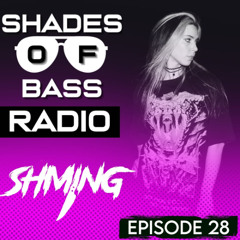 Shades of Bass Radio - EP 28: SHMING