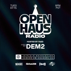 OPEN HAUS RADIO W/ DEM2 - 7.15.25