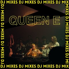 Queen E - DJ Mixes