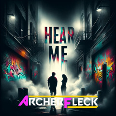 Archer Fleck - Hear Me