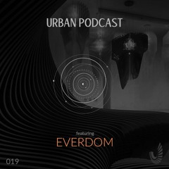 Urban Podcast 019 - Everdom
