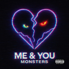 Me & You/Monsters