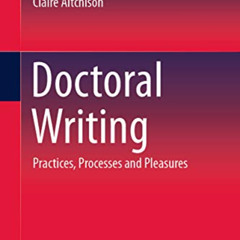 [FREE] PDF 📂 Doctoral Writing: Practices, Processes and Pleasures by  Susan Carter,C