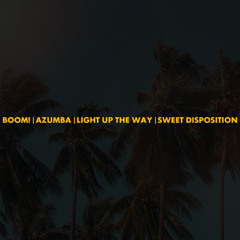 BOOM! | Azumba | Light Up The Way | Sweet Disposition (Polygoneer Mashup)