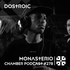 Monasterio Chamber Podcast #278 DOSTROIC