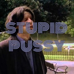 Episode 12: Stupid Pussy - The Oedipussy Podcast