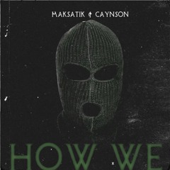 Maksatik, Caynson - How We