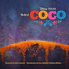 ✔PDF/✔READ The Art of Coco: (Pixar Fan Animation Book, Pixar’s Coco Concept Art Book) (Disney)