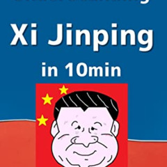 READ KINDLE 💞 Understanding Xi Jinping in 10min by  Negitaro Fukaya PDF EBOOK EPUB K
