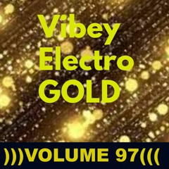 Vibey Electro GOLD )))VOLUME 97(((
