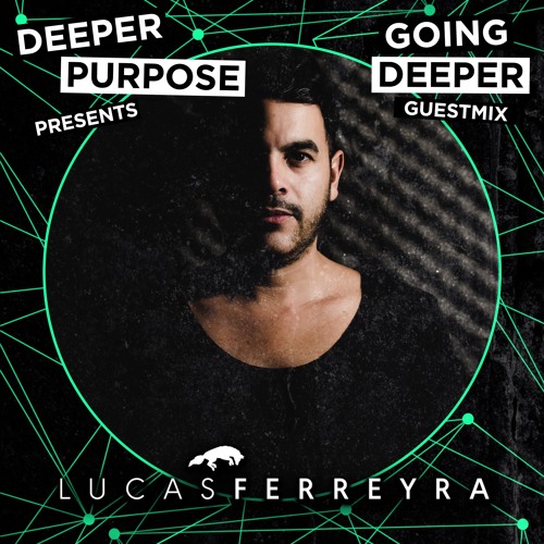 Going Deeper Guest-mix : - Lucas Ferreyra