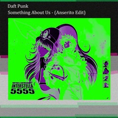 Daft Punk - Something About Us (Anserito Edit)