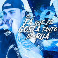 MTG = JA QUE CÊ GOSTA TANTO DE RUA