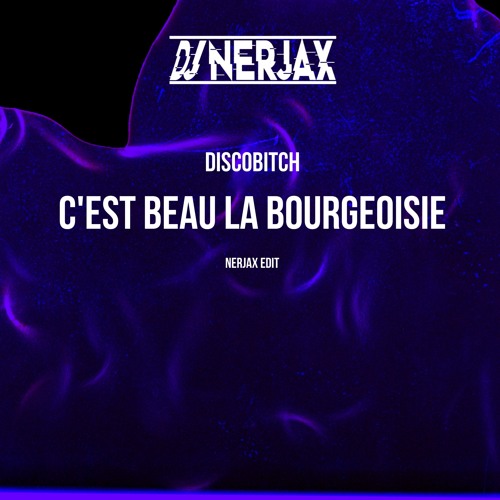 Discobitch - C'est Beau La Bourgeoisie ( Nerjax Edit ) Filter Copyright