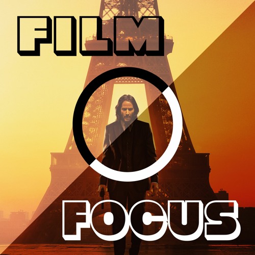 Stream Episode 161 John Wick Chapter 4 Review by Film Focus