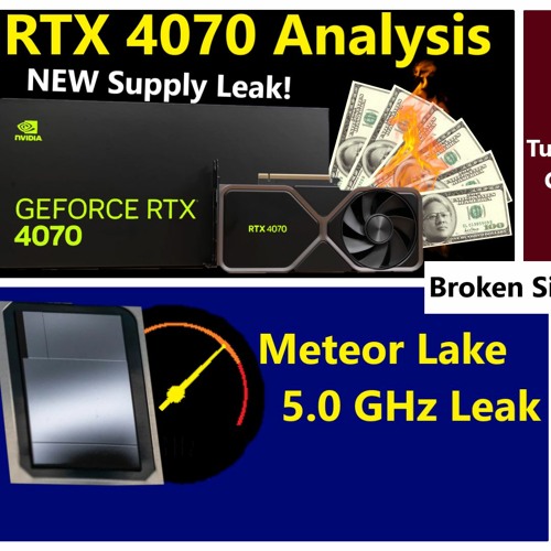 Stream episode 200. RTX 4070 Launch Analysis, Zen 5 AIE, Meteor Lake 5.0  GHz Leak, AMD R7 7800X3D by Broken Silicon podcast
