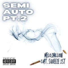 SemiAuto.Pt2-Melo1Million & Capt. Squeeze1st-