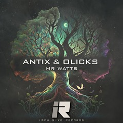 ANTIX & OLICKS - MR WATTS (OUT NOW)