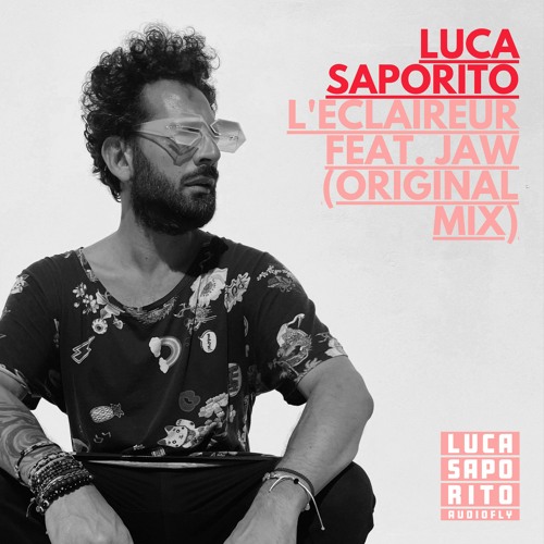 Luca Saporito - L'éclaireur feat. JAW (Original Mix)