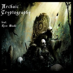 Archaic Cryptography (feat. Rico Blade)