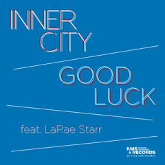 Inner City feat. LaRae Starr - Good Luck (Chuck Daniels Remix)