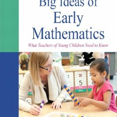 PDF Big Ideas of Early Mathematics: What Teachers of Young Children Ne