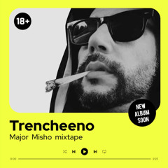 Trencheeno / Major Misho mixtape