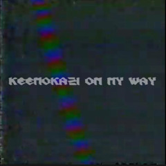 Keemokazi - On my way