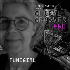 Global Grooves Episode 60 w/ THE TUNEGIRL