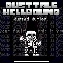 [Dusttale Hellbound] Dusted Duties. (CORE Encounter)
